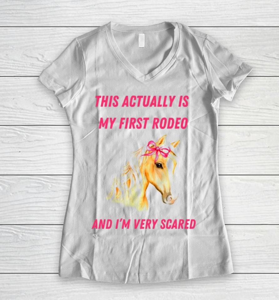 This Actually Is My First Rodeo And I’m Very Scared Horse Women V-Neck T-Shirt
