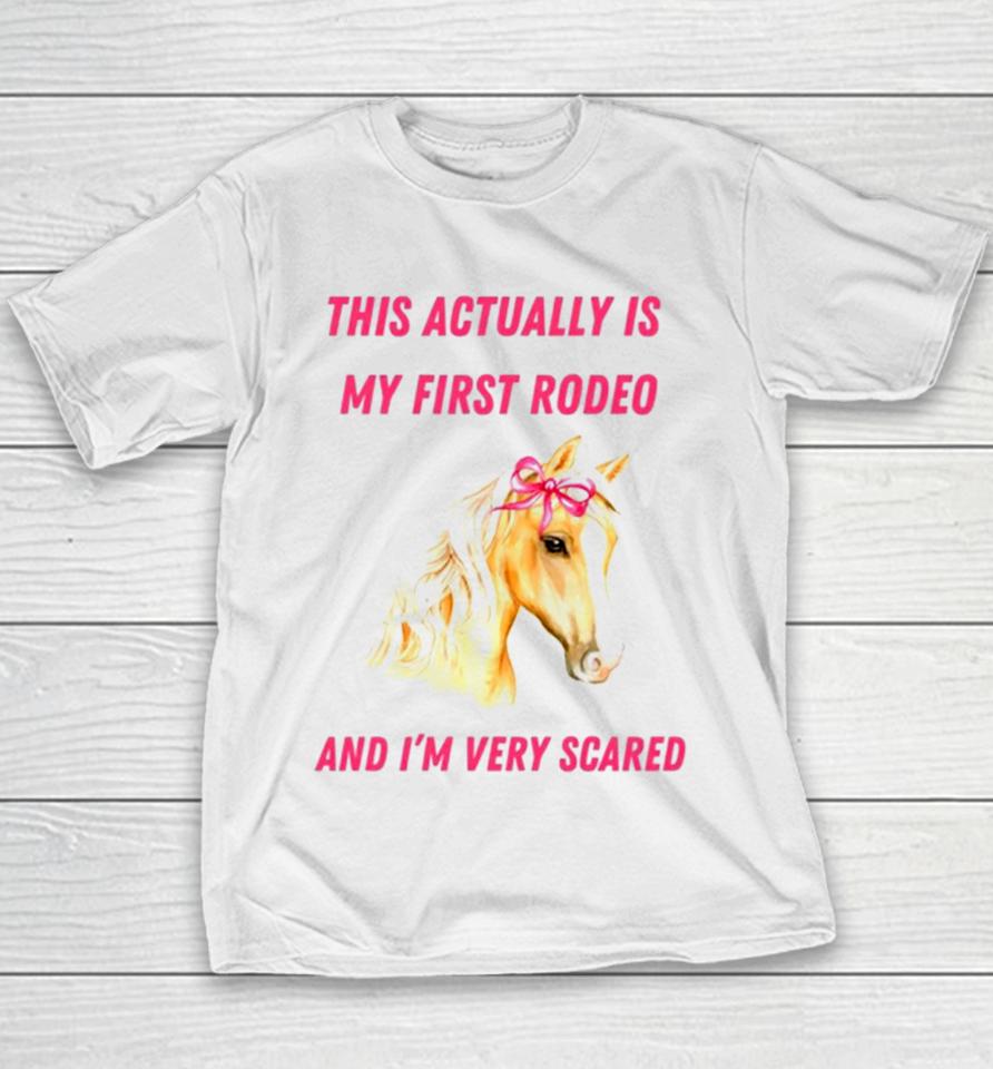 This Actually Is My First Rodeo And I’m Very Scared Horse Youth T-Shirt