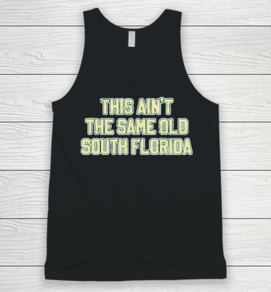 This Ain’t The Same Old South Florida Unisex Tank Top