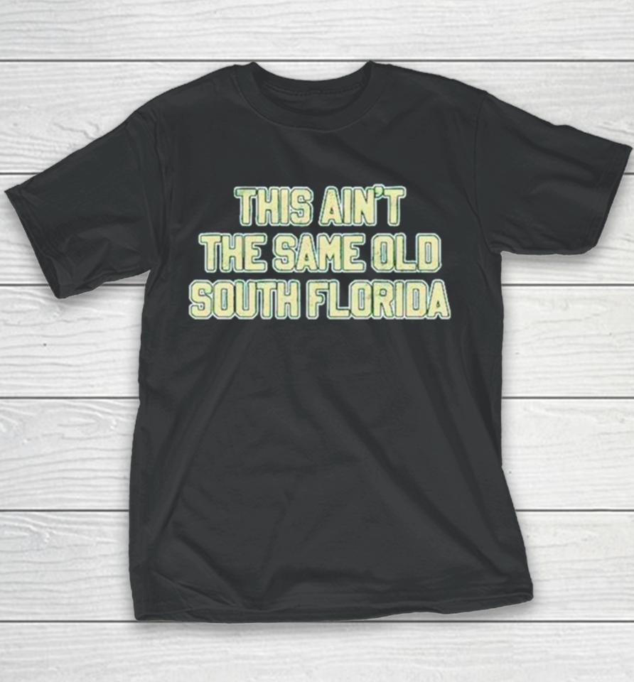 This Ain’t The Same Old South Florida Youth T-Shirt