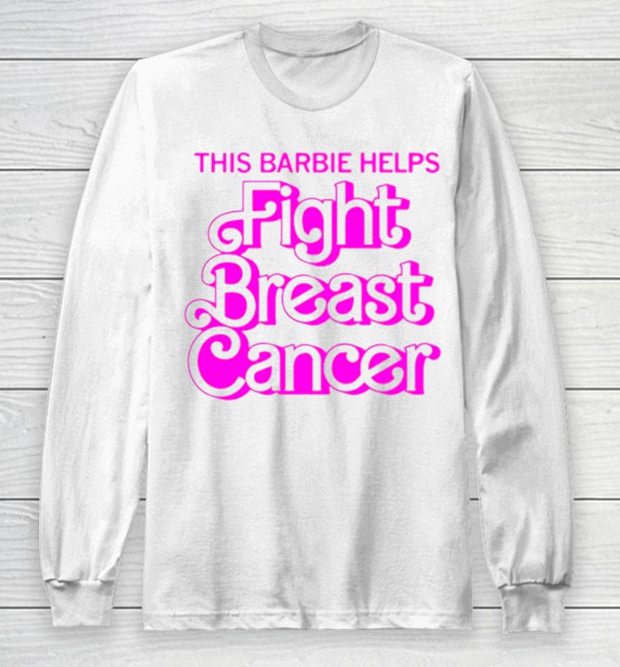 This Barbie Helps Fight Breast Cancer Long Sleeve T-Shirt