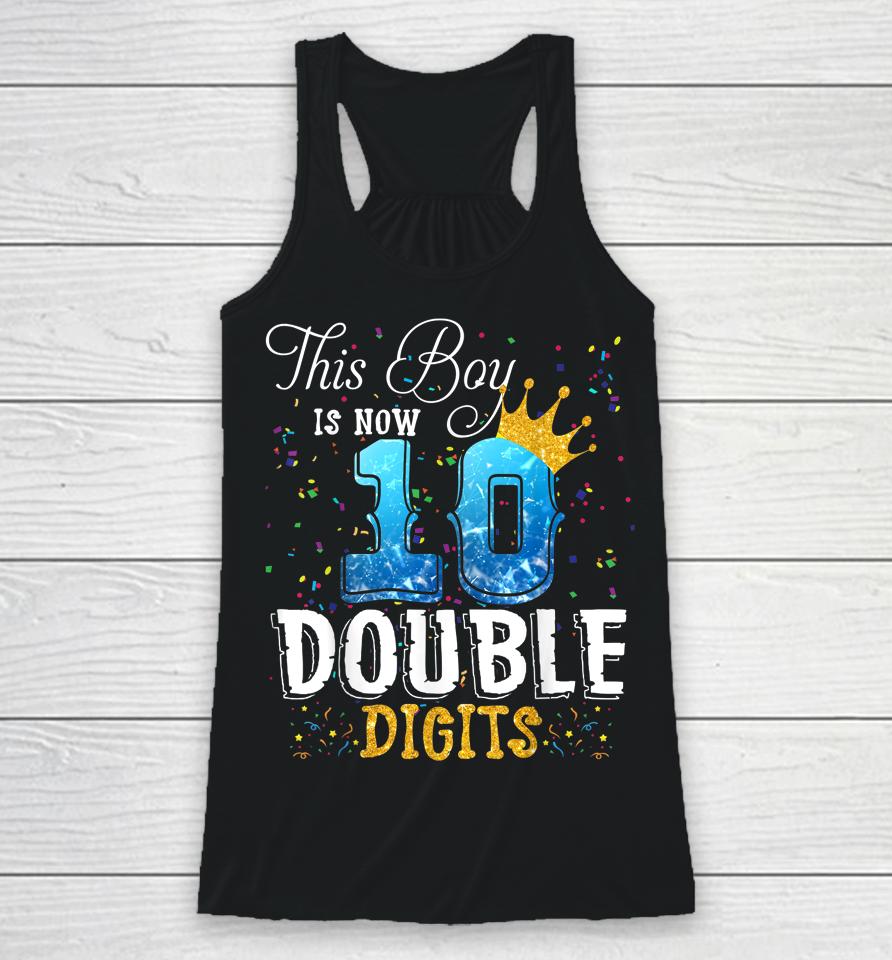 This Boy Is Now 10 Double Digits 10Th Birthday Boy Gifts Racerback Tank