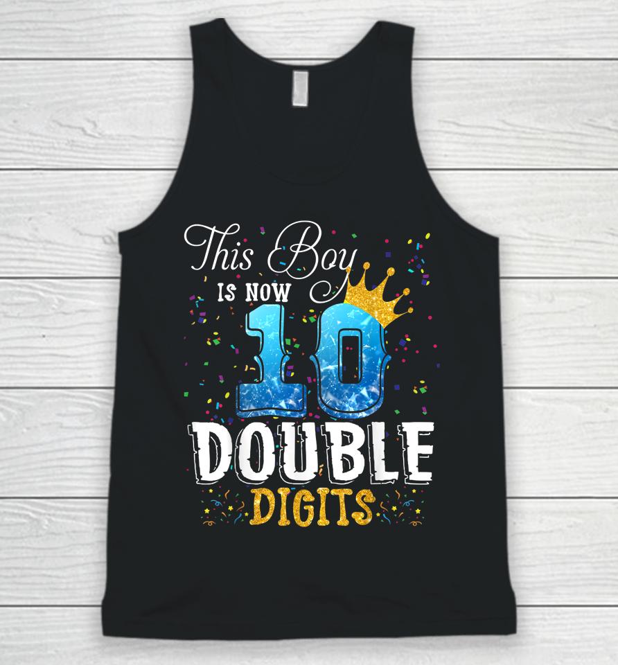 This Boy Is Now 10 Double Digits 10Th Birthday Boy Gifts Unisex Tank Top