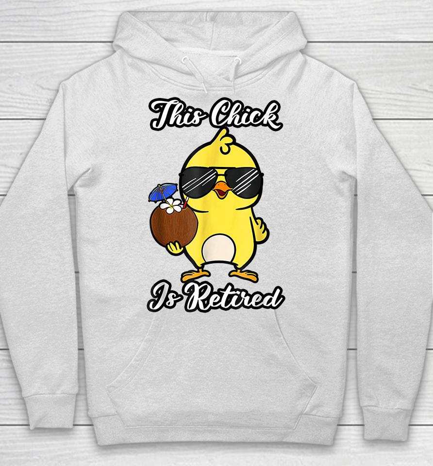 This Chick Is Retired Retirement Pension Chicken Hoodie