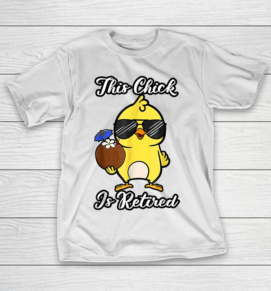 This Chick Is Retired Retirement Pension Chicken T-Shirt