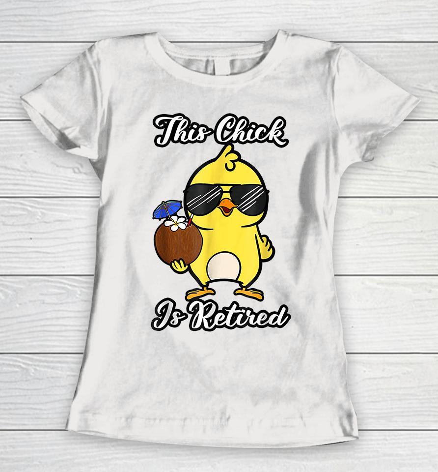 This Chick Is Retired Retirement Pension Chicken Women T-Shirt