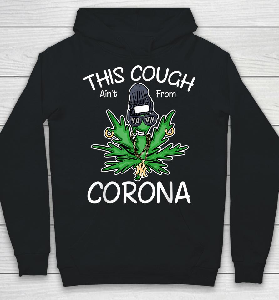 This Cough Ain't From Corona Weed Hoodie
