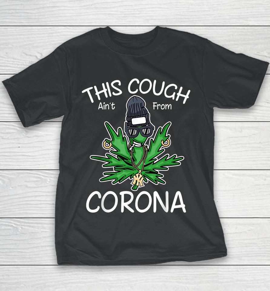 This Cough Ain't From Corona Weed Youth T-Shirt