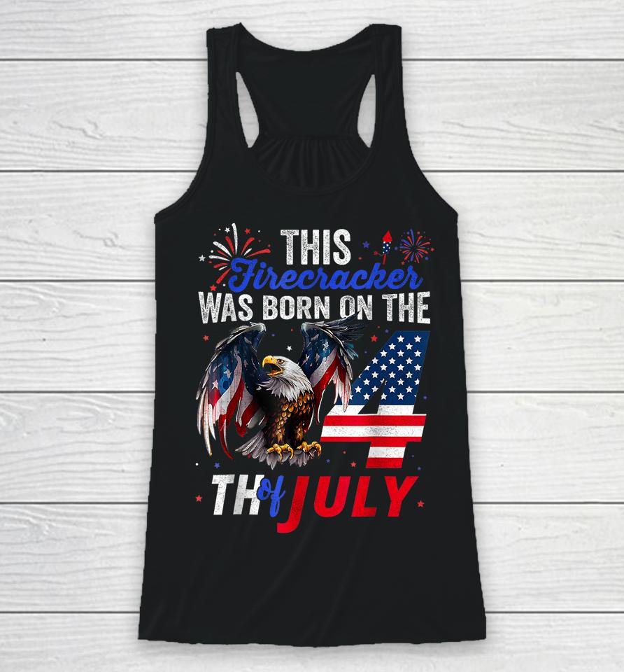 This Firecracker Was Born On The Fourth Of July Birthday Racerback Tank