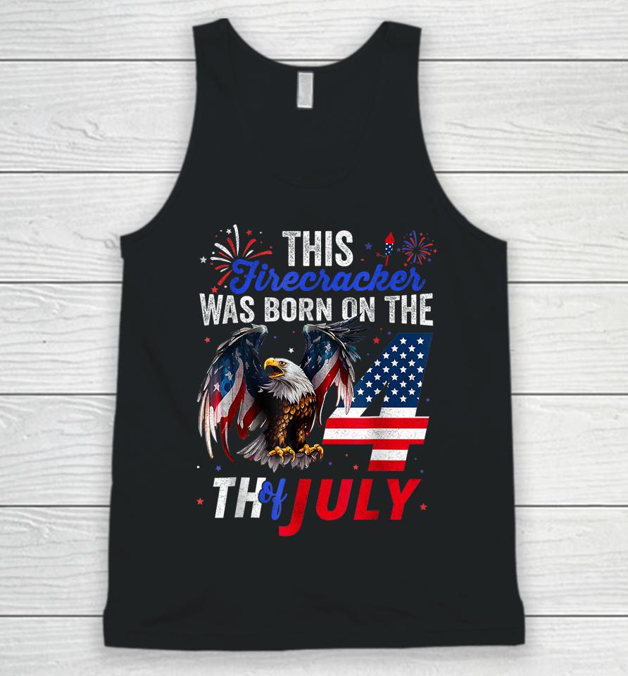 This Firecracker Was Born On The Fourth Of July Birthday Unisex Tank Top