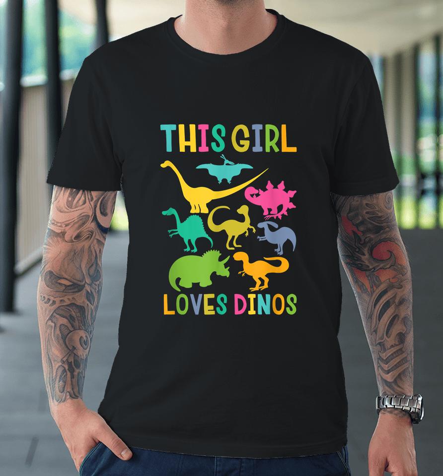 This Girl Loves Dinos Dinosaur Premium T-Shirt