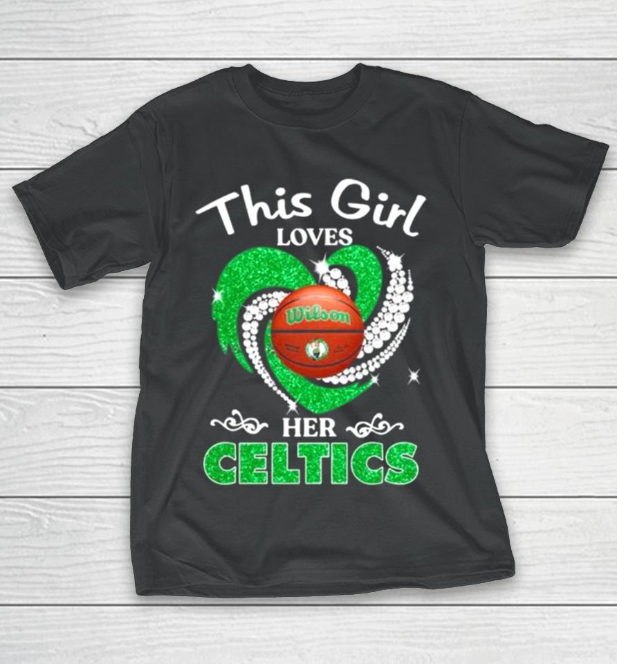This Girl Loves Her Boston Celtics Heart Diamond 2024 T-Shirt