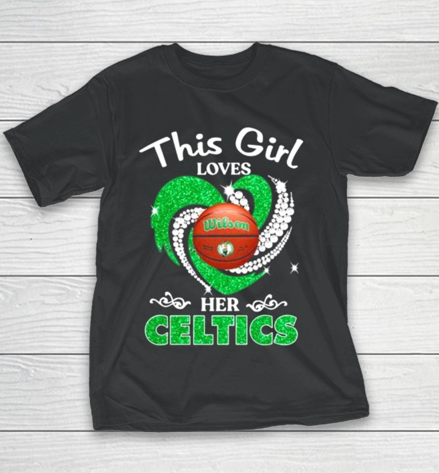 This Girl Loves Her Boston Celtics Heart Diamond 2024 Youth T-Shirt