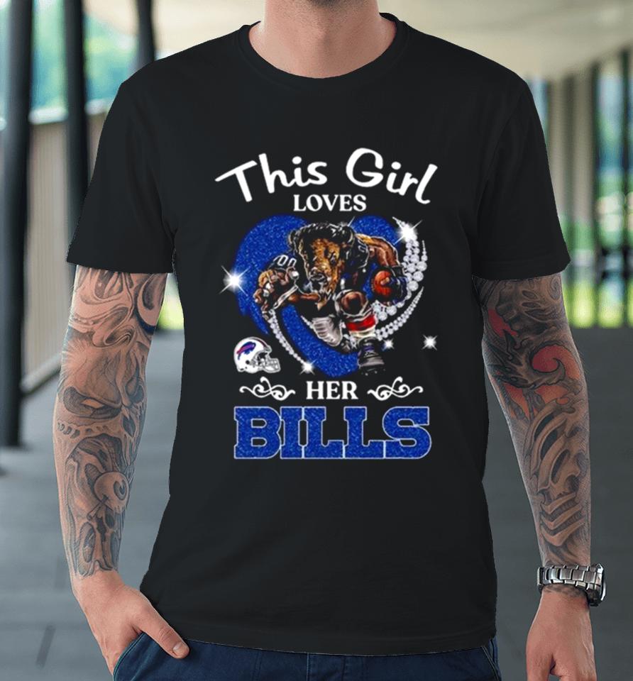 This Girl Loves Her Buffalo Bills Mascot Diamond Heart Premium T-Shirt