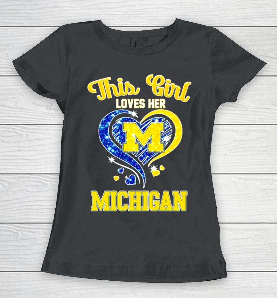 This Girl Loves Her Michigan Wolverines Heart Women T-Shirt