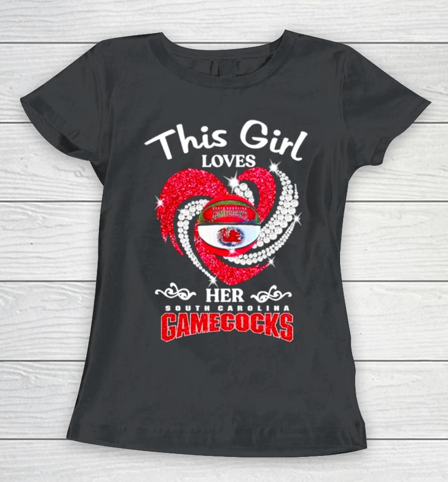 This Girl Loves Her South Carolina Gamecocks Diamond Heart Women T-Shirt