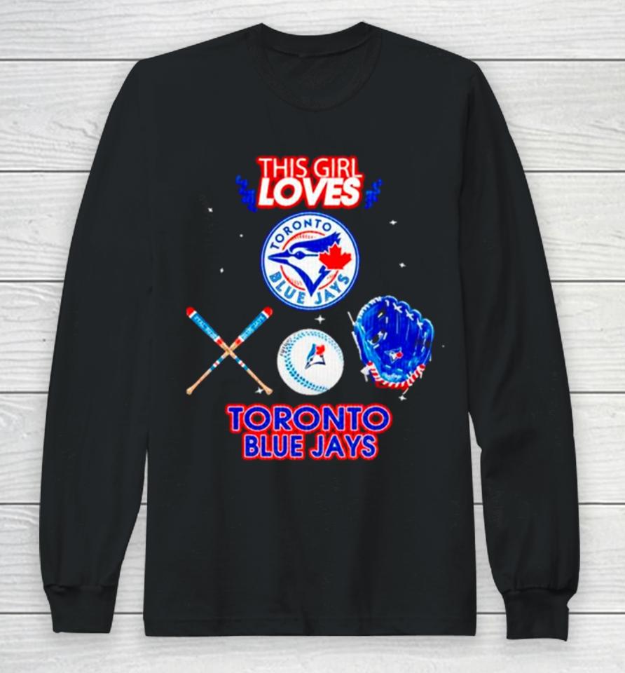 This Girl Loves Toronto Blue Jays Long Sleeve T-Shirt