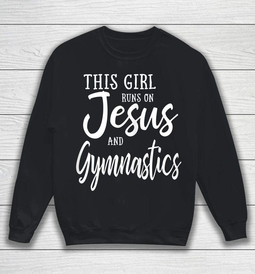 This Girl Runs On Jesus And Gymnastics Sweatshirt
