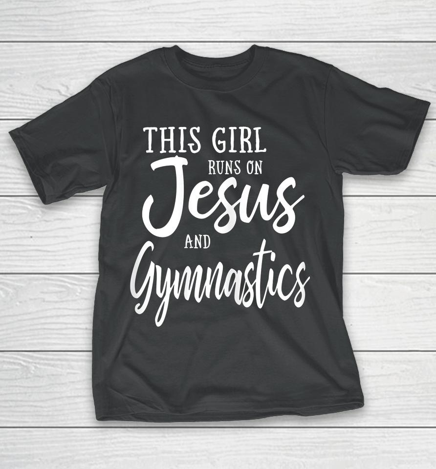 This Girl Runs On Jesus And Gymnastics T-Shirt