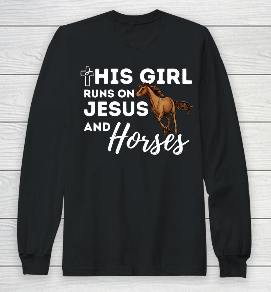 This Girl Runs On Jesus And Horses Christian Horse Lover Long Sleeve T-Shirt