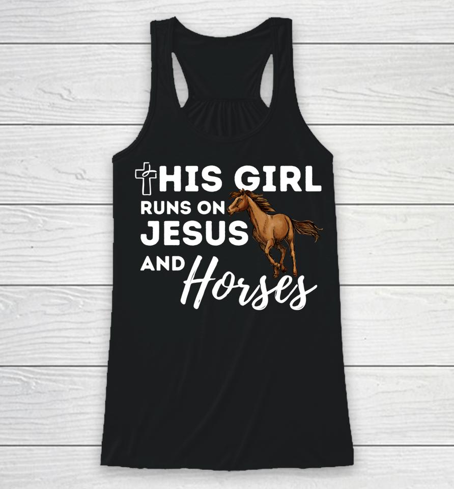 This Girl Runs On Jesus And Horses Christian Horse Lover Racerback Tank