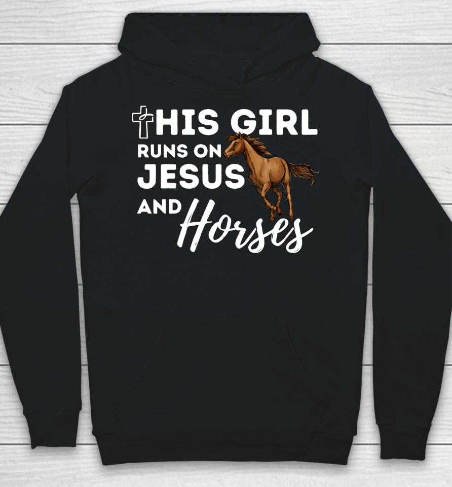 This Girl Runs On Jesus And Horses Christian Horse Lover Hoodie