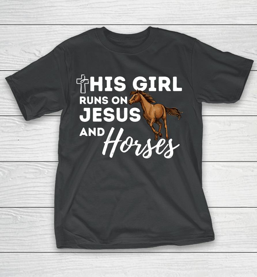 This Girl Runs On Jesus And Horses Christian Horse Lover T-Shirt