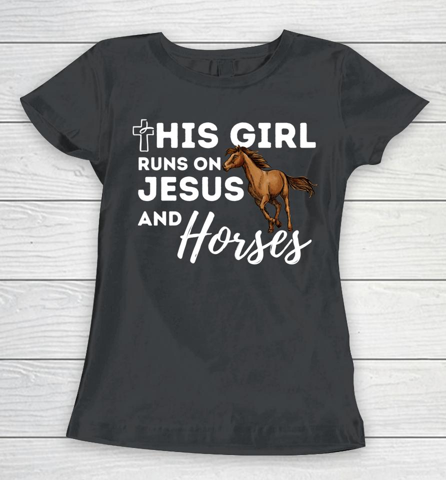 This Girl Runs On Jesus And Horses Christian Horse Lover Women T-Shirt