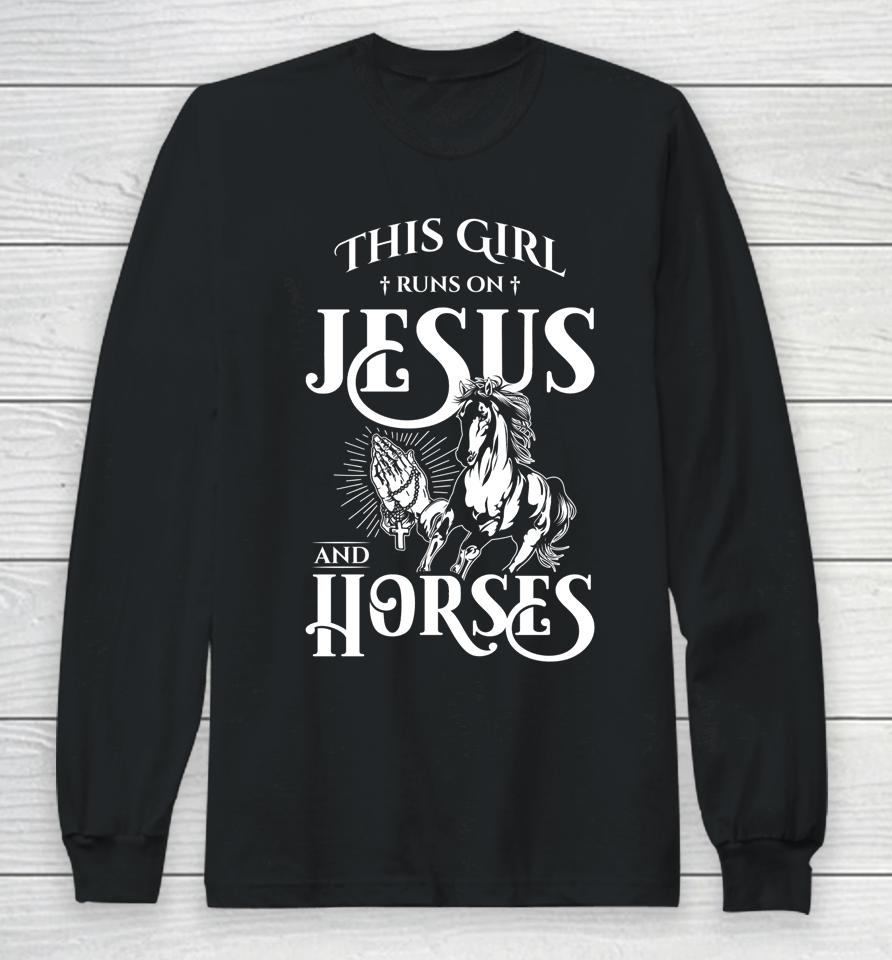 This Girl Runs On Jesus And Horses Horse Lover Gift Long Sleeve T-Shirt