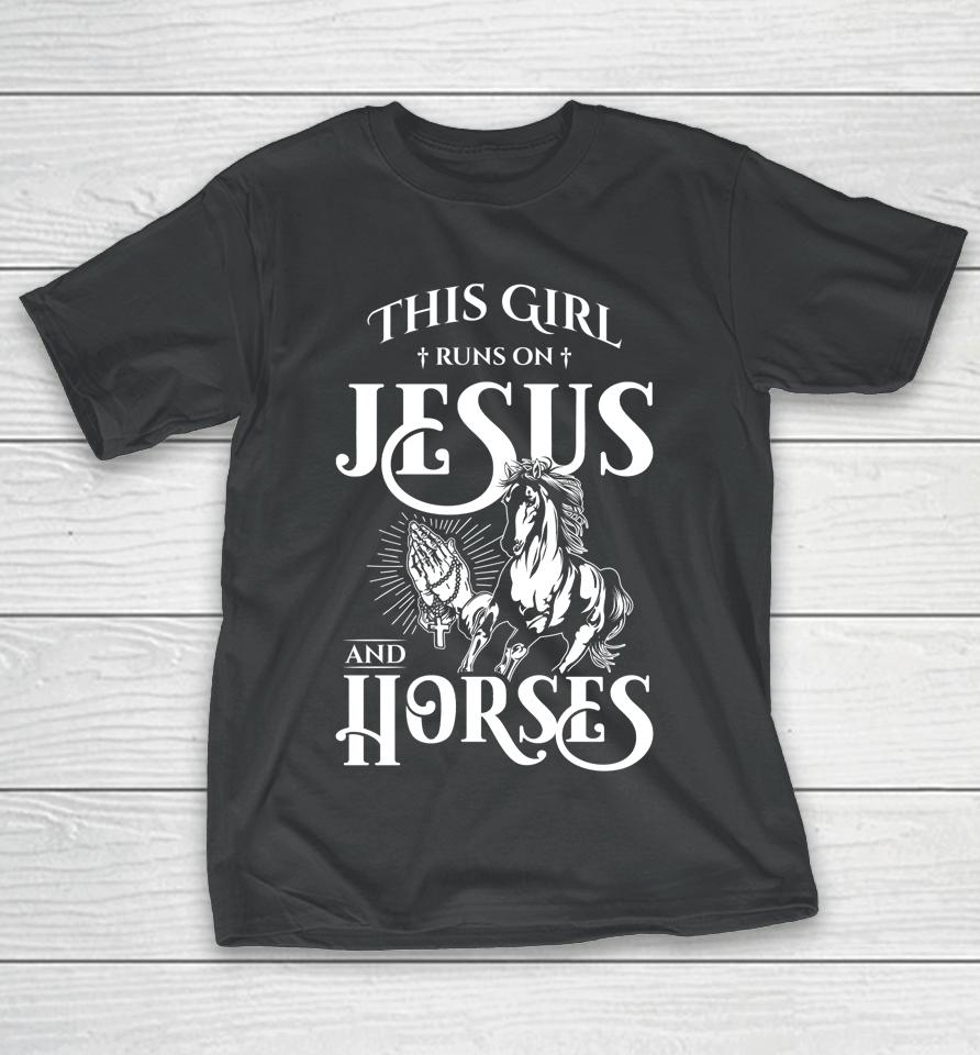 This Girl Runs On Jesus And Horses Horse Lover Gift T-Shirt
