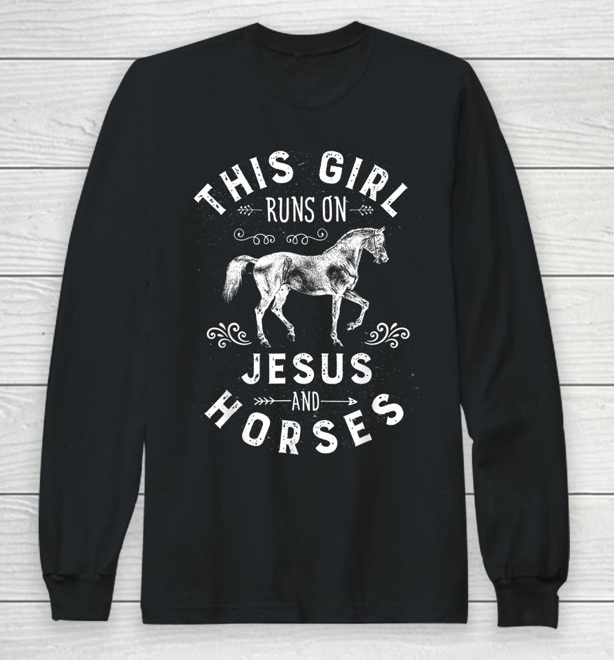 This Girl Runs On Jesus And Horses Horse Riding Equestrian Long Sleeve T-Shirt