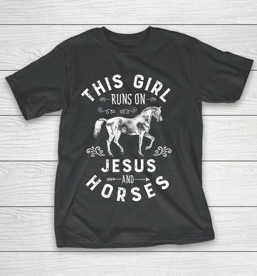 This Girl Runs On Jesus And Horses Horse Riding Equestrian T-Shirt
