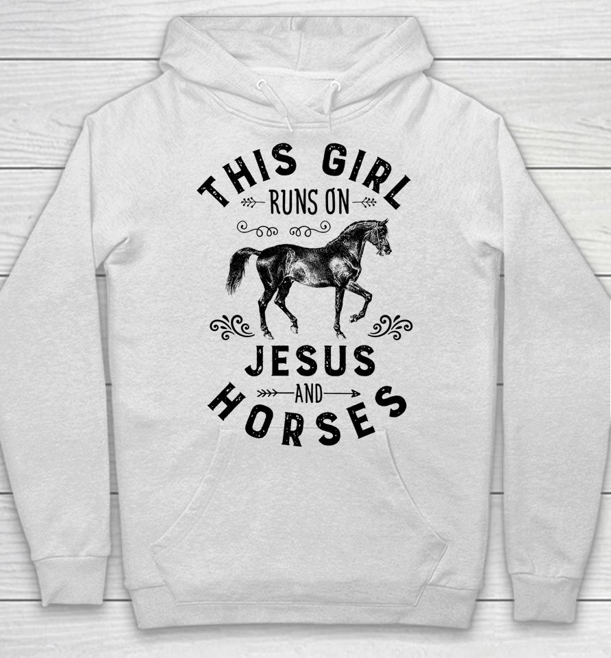 This Girl Runs On Jesus And Horses Hoodie