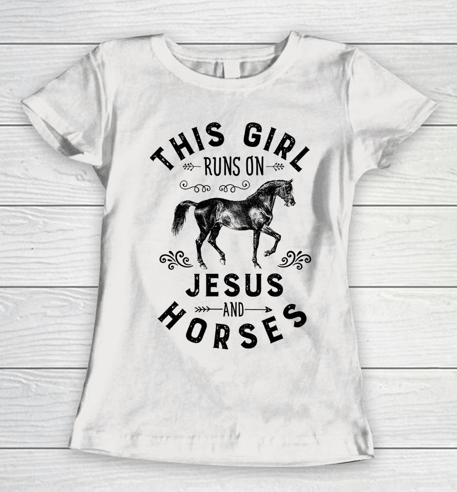 This Girl Runs On Jesus And Horses Women T-Shirt