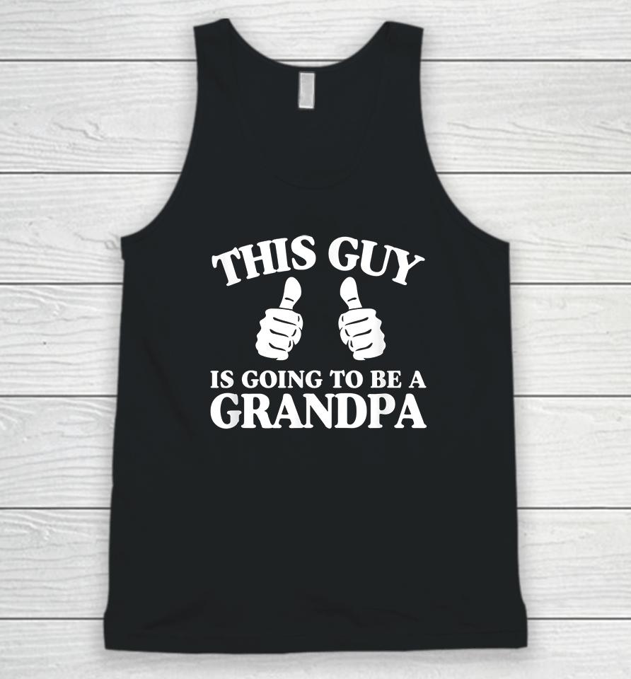 This Guy Is Going To Be A Grandpa Pregnancy Announcement Unisex Tank Top