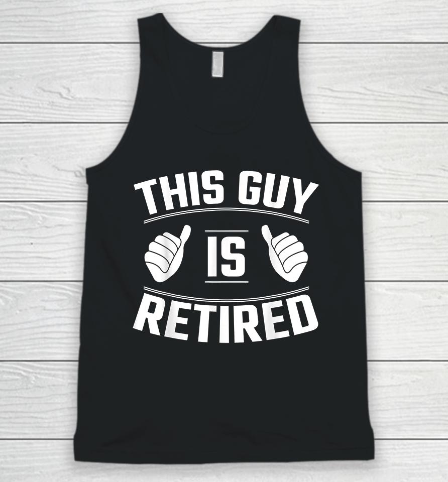 This Guy Is Retired Unisex Tank Top