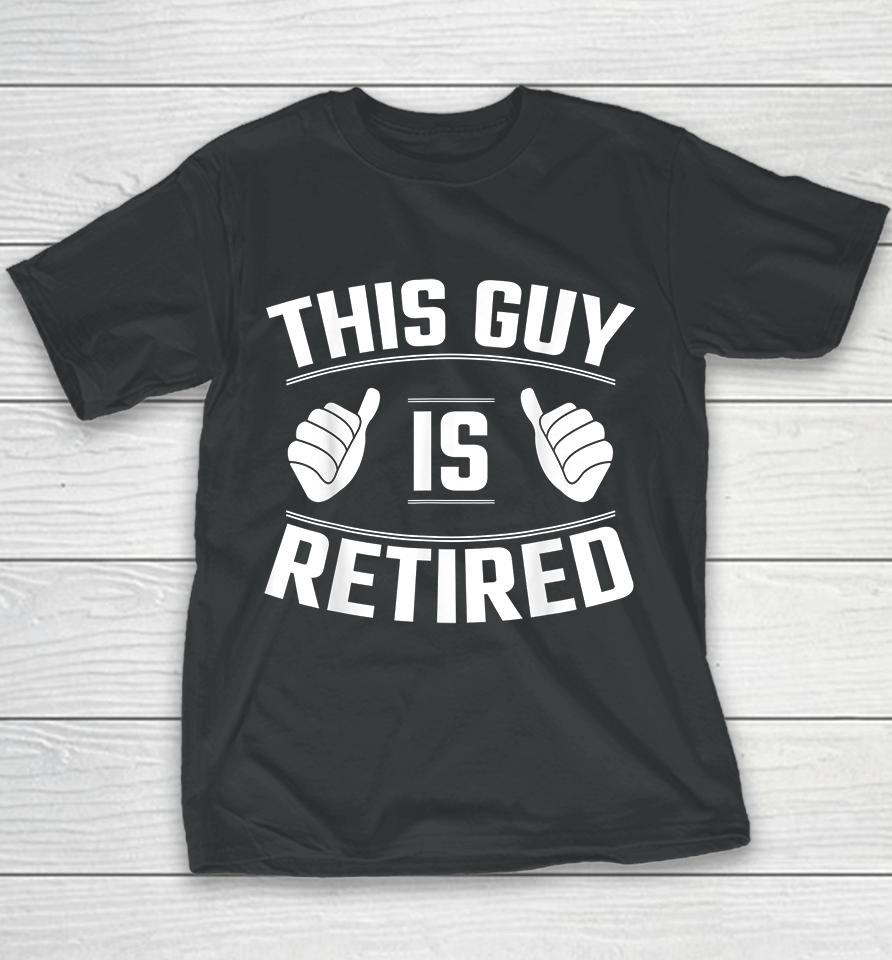 This Guy Is Retired Youth T-Shirt
