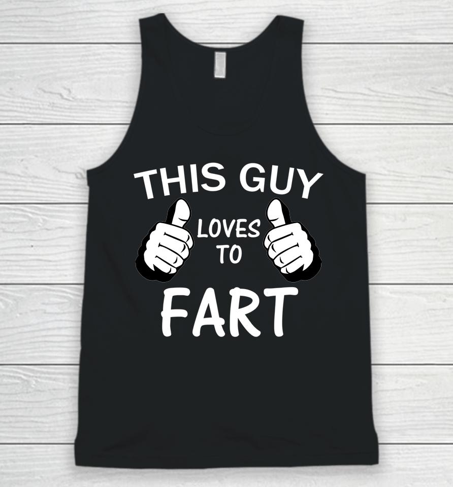 This Guy Loves To Fart Unisex Tank Top