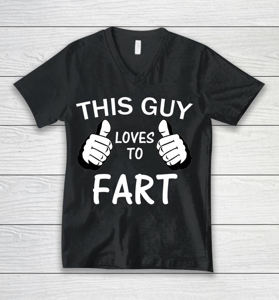 This Guy Loves To Fart Unisex V-Neck T-Shirt
