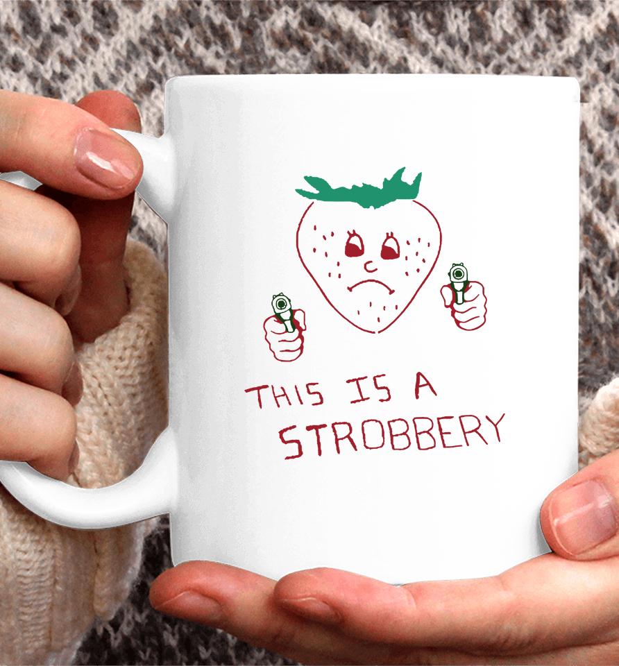 This Is A Strobbery Coffee Mug