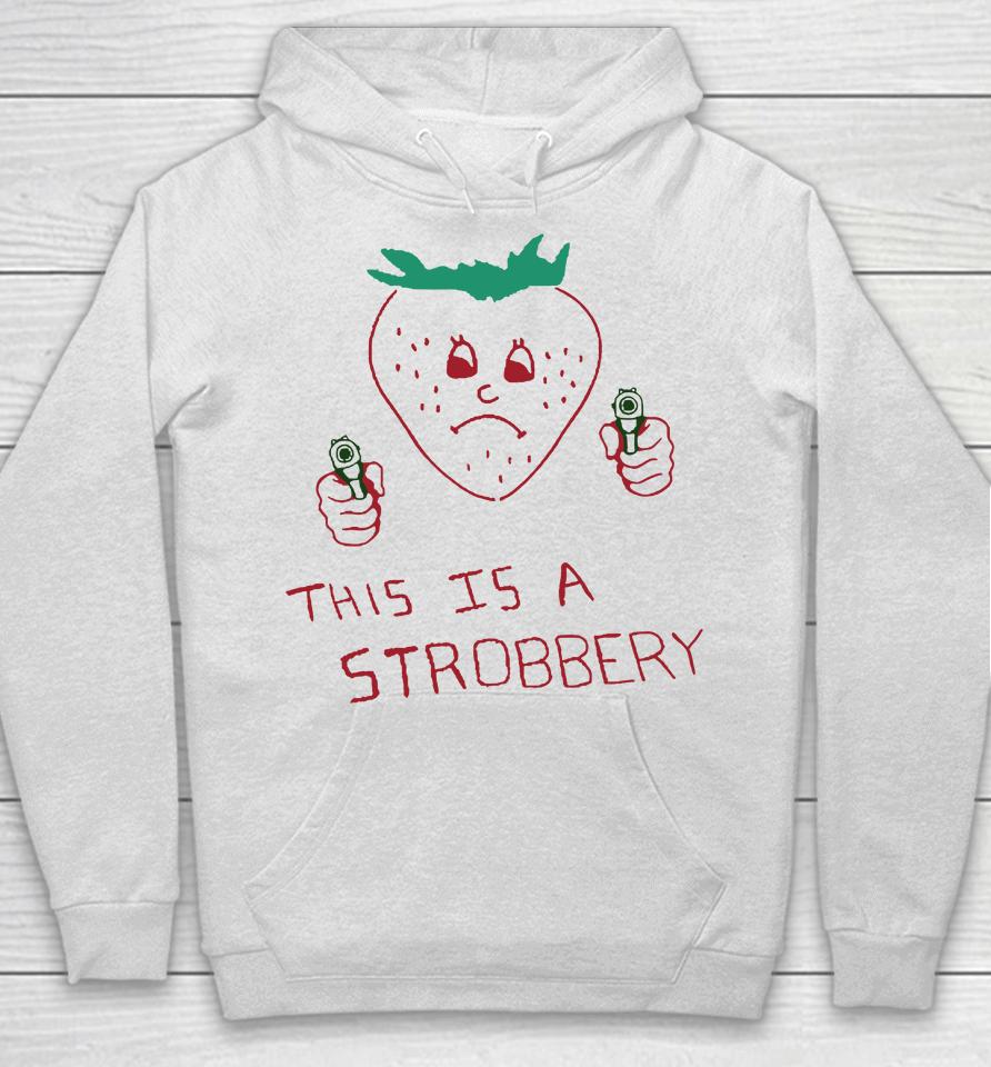 This Is A Strobbery Hoodie