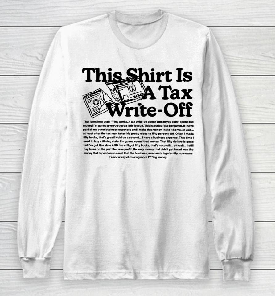 This Is A Tax Write-Off Long Sleeve T-Shirt