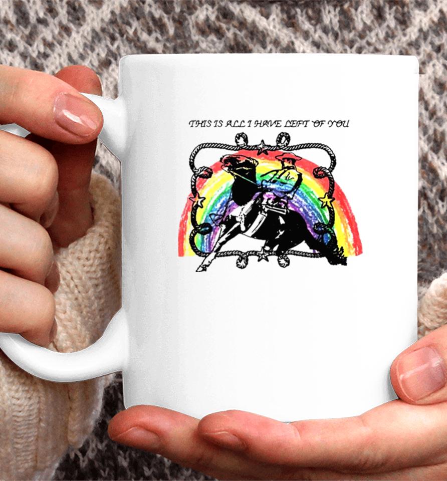 This Is All I Have Left Of You Rainbow Coffee Mug