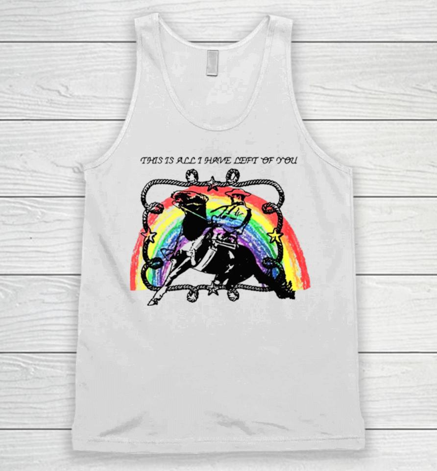 This Is All I Have Left Of You Rainbow Unisex Tank Top