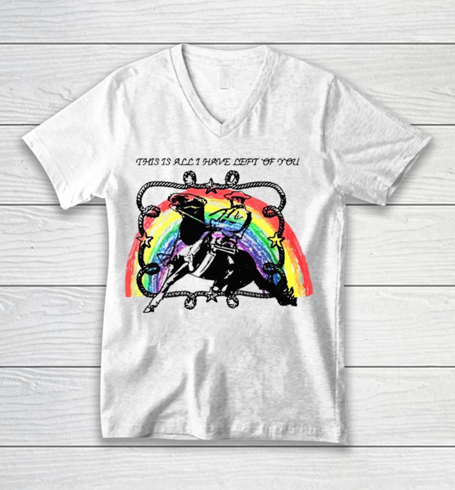 This Is All I Have Left Of You Rainbow Unisex V-Neck T-Shirt