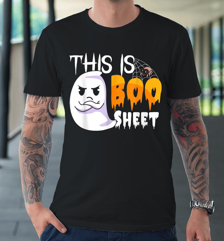 This Is Boo Sheet Shirt Halloween Lover Ghost Party Premium T-Shirt