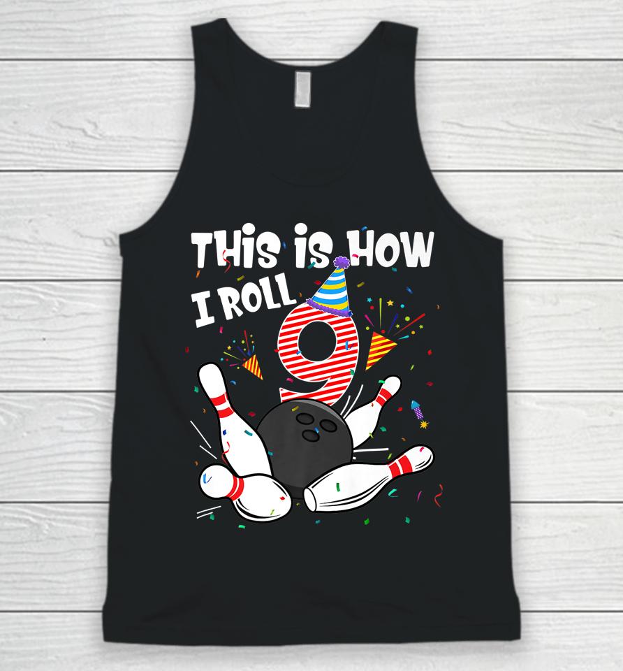 This Is How I Roll 9Th Birthday Bowler 9 Year Old Bowling Unisex Tank Top