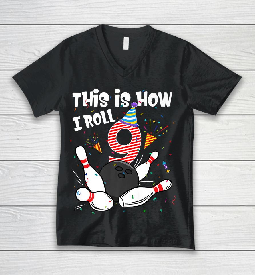 This Is How I Roll 9Th Birthday Bowler 9 Year Old Bowling Unisex V-Neck T-Shirt