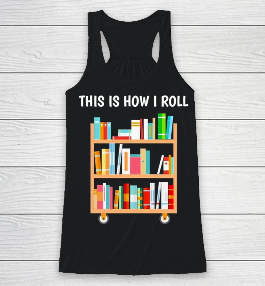 This Is How I Roll National Book Day Racerback Tank
