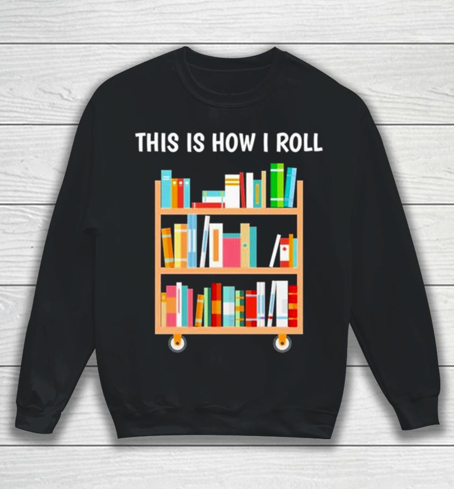 This Is How I Roll National Book Day Sweatshirt